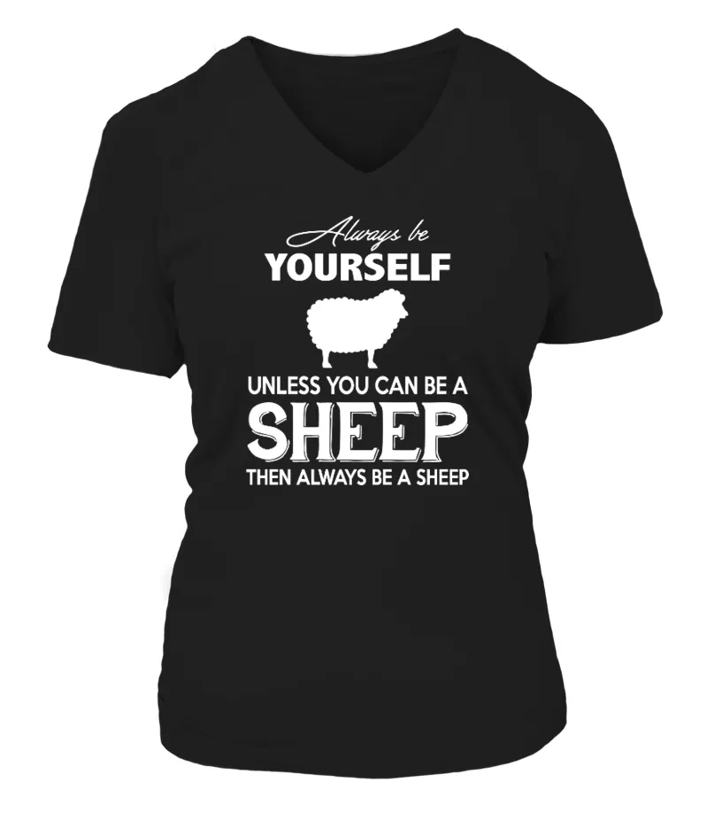 Always Be Yourself Unless You Can Be A Sheep Camiseta cuello pico Mujer