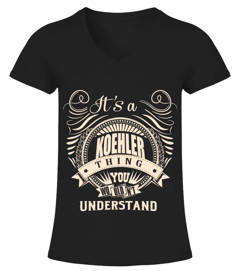 It's a KOEHLER thing you wouldn't understand Camiseta cuello pico Mujer