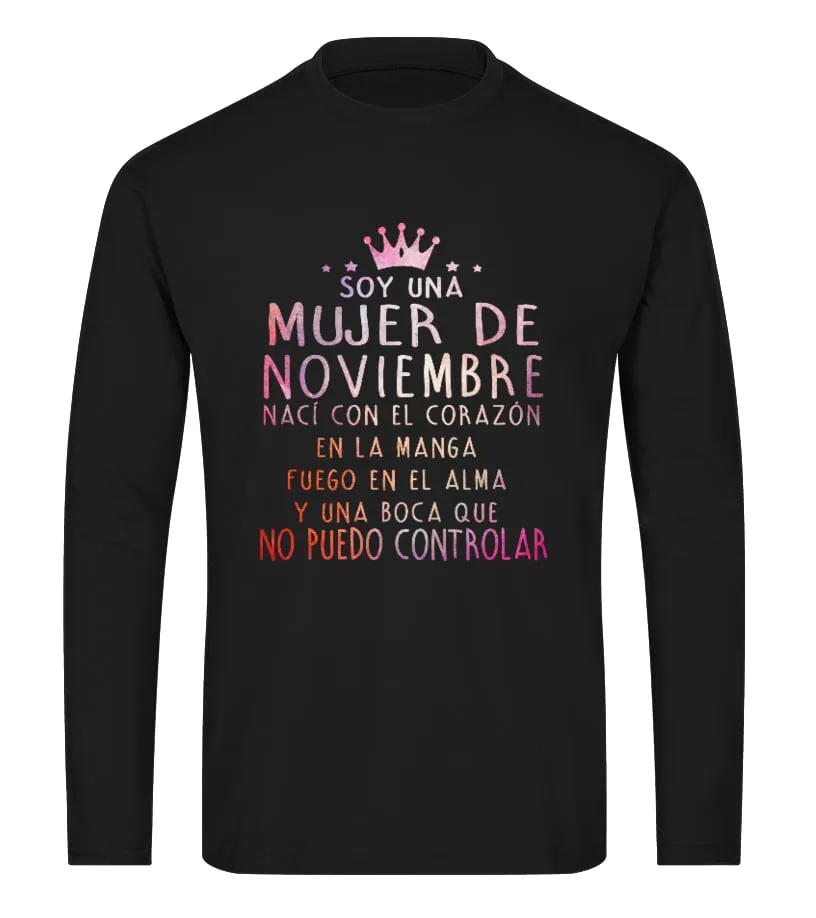 Soy una mujer de Noviembre, nací con el corazón en la manga, fuego en el alma y… Camiseta de manga larga Unisex