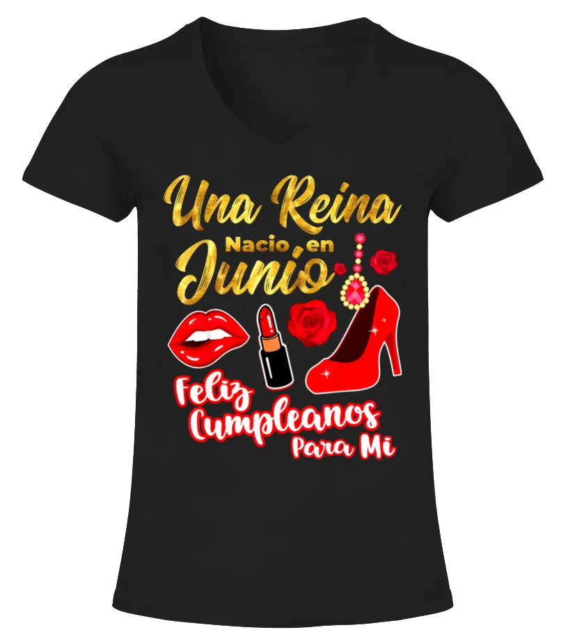 Una reina nacio en junio feliz cumpleaños para mi Camiseta cuello pico Mujer